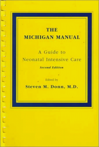 The Michigan Manual: A Guide to Neonatal Intensive Care