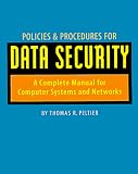 Policies and Procedures for Data Security: A Complete Manual for Computer Systems and Networks