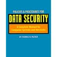 Policies and Procedures for Data Security: A Complete Manual for Computer Systems and...