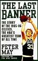 The Last Banner: The Story of the 1985-86 Celtics, the Nba's Greatest Team of All Time