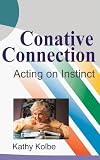 The Conative Connection : Acting on Instinct