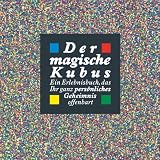 Der magische Kubus - Ein Erlebnisbuch, das Ihr ganz pers�nliches Geheimnis offenbart - Annie Gottlieb