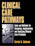 Review McGraw-Hill Publishing Co  / Clinical Care Pathways: Tools and Methods for Designing, Implementing, and Analyzing Efficient Care Practices
