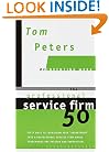 The Professional Service Firm50 (Reinventing Work): Fifty Ways to Transform Your "Department" into a Professional Service Firm Whose Trademarks are Passion and Innovation!