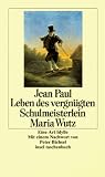 Leben des vergn�gten Schulmeisterlein Maria Wutz: Eine Art Idylle - Jean Paul