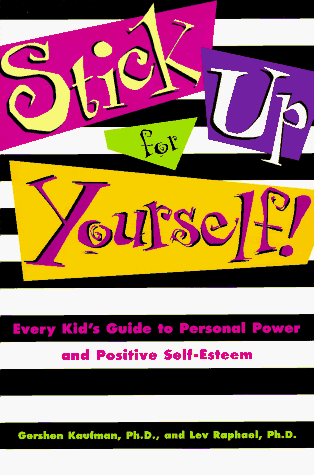 Stick Up for Yourself: Every Kid's Guide to Personal Power and Positive Self-Esteem Stick Up for Yourself: Every Kid's Guide to Personal Power and Positive Self-Esteem