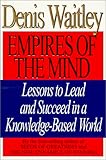 Empires of the Mind: Lessons To Lead And Succeed In A Knowledge-Based World