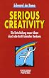 Serious Creativity: Die Entwicklung neuer Ideen durch die Kraft lateralen Denkens