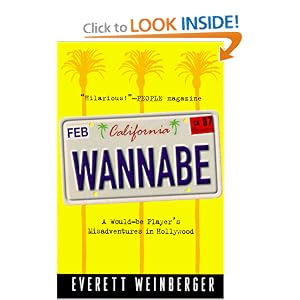 Wannabe: A Would-Be Player's Misadventures In Hollywood by Everett Weinberger