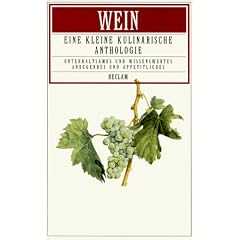 Wein. Eine kleine kulinarische Anthologie