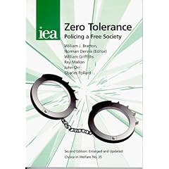 Zero Tolerance: Policing a Free Society (Choice in welfare)