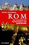 Rom: Ein illustrierter F�hrer durch die Geschichte