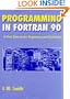 Programming in Fortran 90: A First Course for Engineers and Scientists