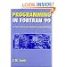 Programming in FORTRAN 90: A First Course for Engineers and Scientists