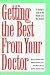 Getting the Best from Your Doctor: An Insider's Guide to the Health Care You Deserve