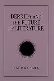 Derrida and the Future of Literature (Suny Series Intersection, Philosophy and Critical Theory)