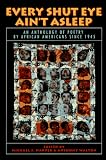 Every Shut Eye Aint Asleep: An Anthology of Poetry by African Americans Since 1945