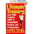 Ultimate Training: Gary's Null's Complete Guide to Eating Right, Exercise, and Living... by Gary Null and Howard Robins