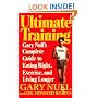 Ultimate Training: Gary's Null's Complete Guide to Eating Right, Exercise, and Living Longer