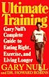 Ultimate Training: Gary's Null's Complete Guide to Eating Right, Exercise, and Living Longer