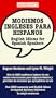 Modismos ingleses para hispanos / English Idioms for Spanish Speakers