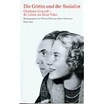 Die Gottin und ihr Sozialist: Christiane Grautoffs Autobiographie : ihr Leben mit Ernst Toller : mit Dokumenten zur Lebensgeschichte book cover