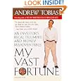 My Vast Fortune: An Investor's Fiscal Triumphs and Money Misadventures (Harvest Book)'