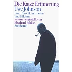 �Die Katze Erinnerung�: Uwe Johnson - Eine Chronik in Briefen und Bildern