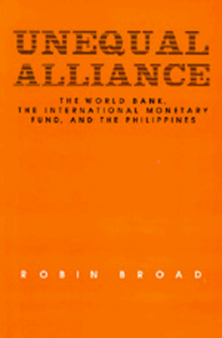 Unequal Alliance: The World Bank, the International Monetary Fund and the Philippines (Studies in International Political Economy, No 19) Unequal Alliance: The World Bank, the International Monetary Fund and the Philippines (Studies in International Political Economy, No 19)