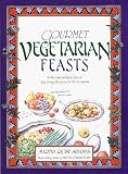 Gourmet Vegetarian Feasts: An International Selection of Appetizing Recipes for All Occasions