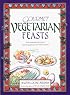 Gourmet Vegetarian Feasts: An International Selection of Appetizing Recipes for All Occasions