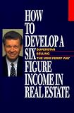 How to Develop a Six-Figure Income in Real Estate