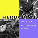 Herbalism for Health and Well-being: Using Herbs to Relieve Stress and Common Ailments (Health & Well-being)