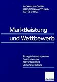 Produkt-Bild: Marktleistung und Wettbewerb: Strategische und operative Perspektiven der marktorientierten Leistungsgestaltung