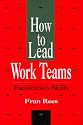 How to Lead Work Teams