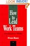 Rees Trio, How to Lead Work Teams: Facilitation Skills