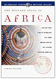 The History Atlas of Africa : From the First Humans to the Emergence of a New South Africa (History Atlas Series)