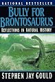 Bully for Brontosaurus : Reflections in Natural History