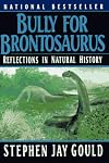 Bully for Brontosaurus : Reflections in Natural History