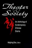 Theater & Society: An Anthology of Contemporary Chinese Drama (Socialism and Social Movements)