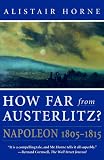 How Far From Austerlitz?: Napoleon 1805-1815