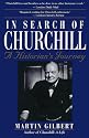 In Search of Churchill: A Historian's Journey