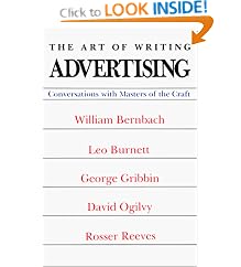 The Art of Writing Advertising: Conversations With William Bernbach, Leo Burnett, George Gribbin, David Ogilvy, Rosser Reeves (Advertising Age Classics Library)