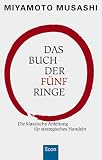 Das Buch der f&uuml;nf Ringe - Die klassische Anleitung f&uuml;r strategisches Handeln - Miyamoto Musashi
