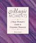 Magic Moments: A Busy Woman's Guide to Forgotten Pleasures