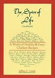 The Spice of Life Cookbook: A World of Healthy & Zesty Chicken Recipes