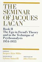 The Seminar of Jacques Lacan: Book II : The Ego in Freud's Theory and in the Technique of Psychoanalysis 1954-1955 (Seminar of Jacques Lacan)