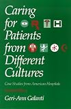 Caring for Patients from Different Cultures, 2/E: Case Studies from American Hospitals