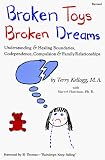 Broken Toys Broken Dreams: Understanding and Healing Codependency, Compulsive Behaviors and Family