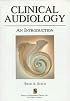 Clinical Audiology: An Introduction